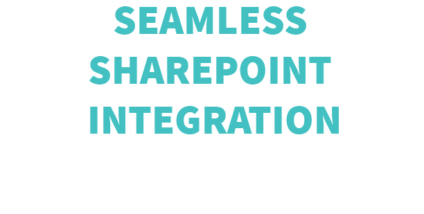 Seamless SharePoint Integration
